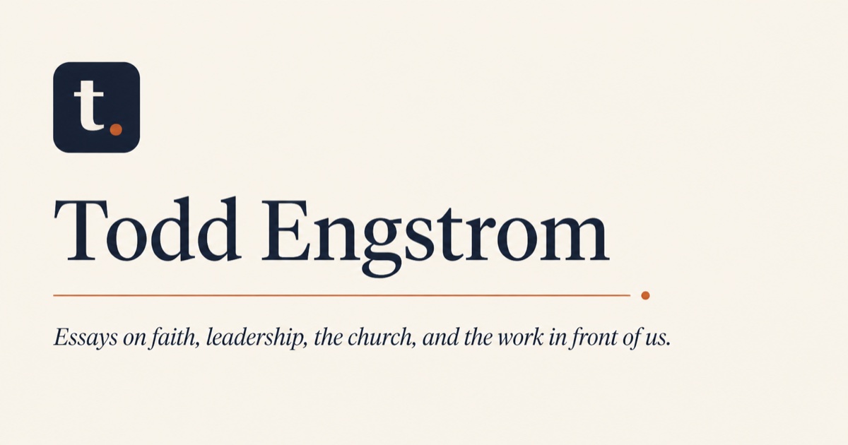 Todd Engstrom — essays on faith, leadership, the church, and the work in front of us.